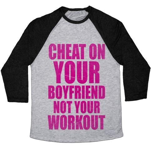 CHEAT ON YOUR BOYFRIEND NOT YOUR WORKOUT UNISEX TRI-BLEND BASEBALL TEE